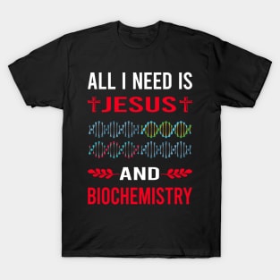 I Need Jesus And Biochemistry Biochemist T-Shirt